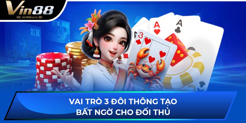 Vai trò 3 đôi thông tạo bất ngờ cho đối thủ