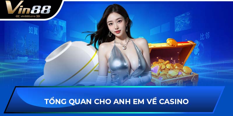 Tổng quan cho anh em về casino