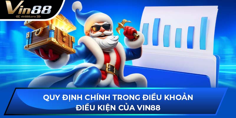 Quy định chính trong điều khoản điều kiện của Vin88