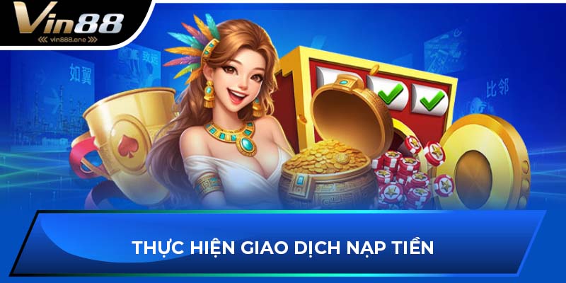 Thực hiện giao dịch nạp tiền