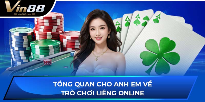 Tổng quan cho anh em về trò chơi liêng online