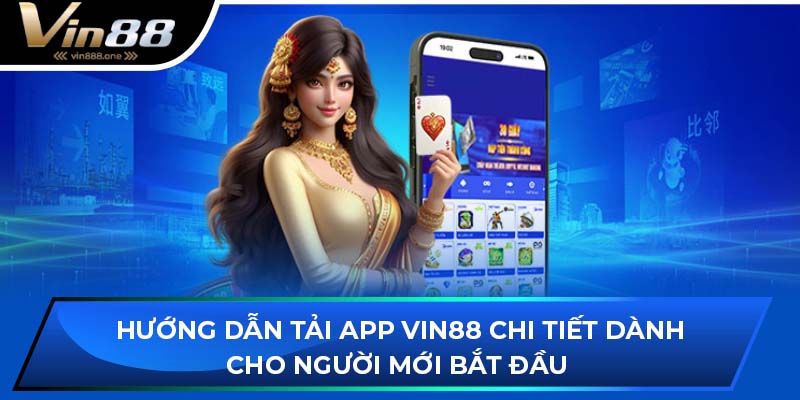 Hướng dẫn tải app VIN88 chi tiết dành cho người mới bắt đầu