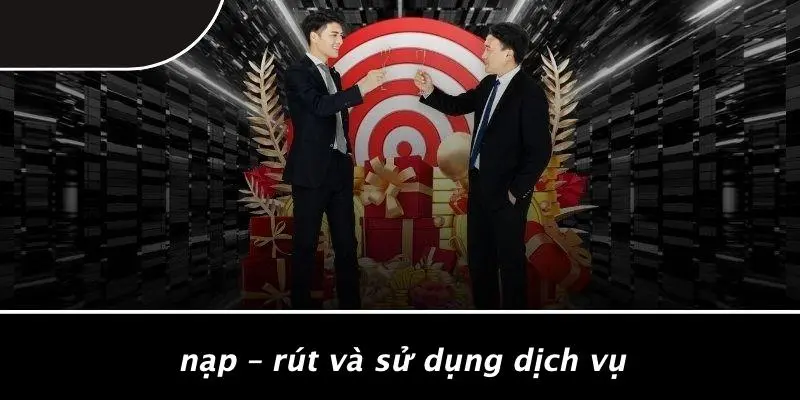 Nạp – Rút Và Sử Dụng Dịch Vụ